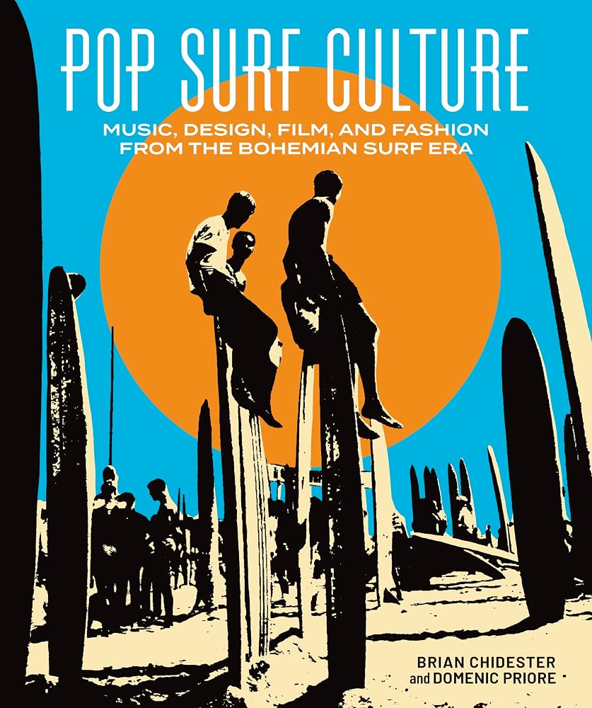 Pop Surf Culture: Music, Design, Film and Fashion from the Bohemian Surf Era cover image