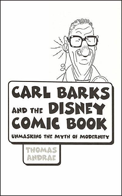 CARL BARKS AND THE DISNEY COMIC BOOK Unmasking The Myth Of Modernity