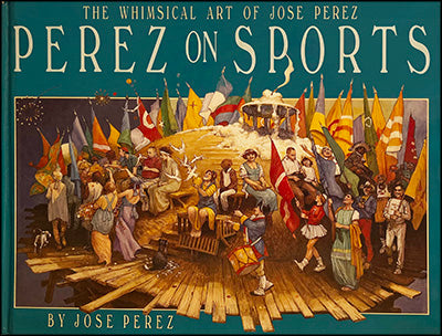 PEREZ ON SPORTS The Whimsical Art of Jose Perez