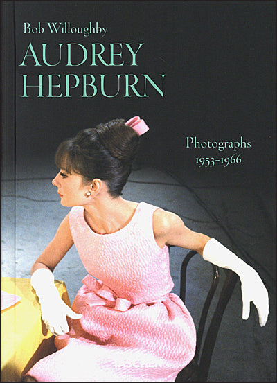 Bob Willoughby Audrey Hepburn Photographs 1953-1966