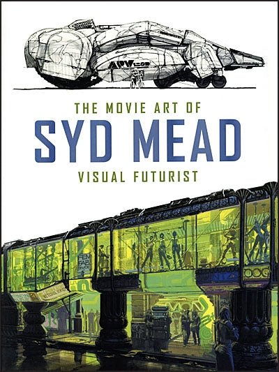 THE MOVIE ART OF SYD MEAD VISUAL FUTURIST