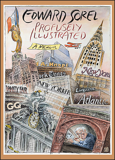 PROFUSELY ILLUSTRATED A Memoir Edward Sorel