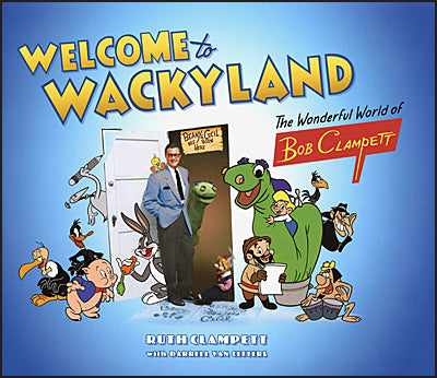 Welcome to Wackyland: The Wonderful World of Bob Clampett Signed