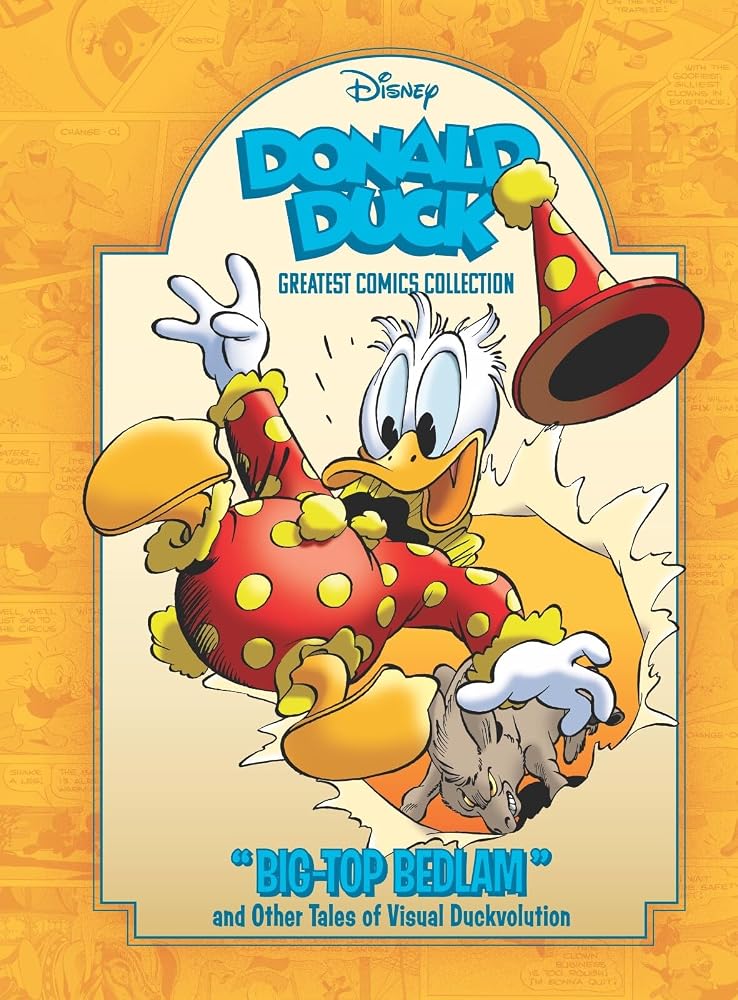 Donald Duck: "Big Top Bedlam" and Other Tales of Visual Duckvolution: Disney Greatest Comics Collection Vol. 2 cover image
