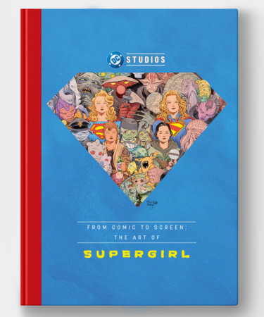 FROM COMIC TO SCREEN THE ART OF SUPERGIRL