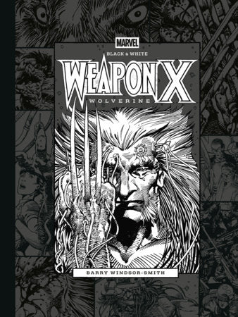 Marvels Black & White Barry Windsor-Smith's Wolverine Weapon X