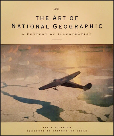 THE ART OF NATIONAL GEOGRAPHIC  A Century Of Illustration