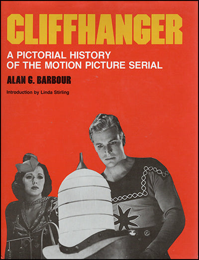 CLIFFHANGER A Pictorial History of The Motion Picture Serial