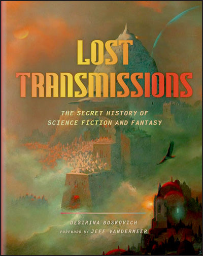 LOST IN TRANSMISSIONS The Secret History of Science Fiction and Fantasy