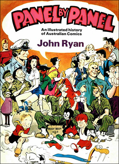 PANEL BY PANEL An Illustrated History Of Australian Comics