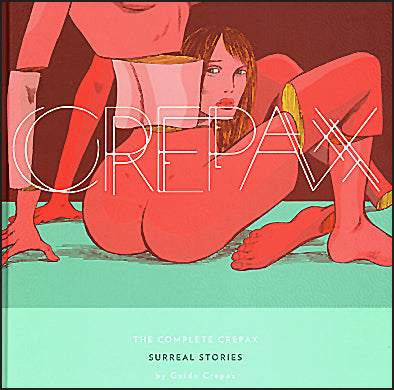 THE COMPLETE CREPAX Volume 10: Surreal Stories