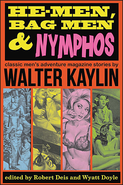 HE-MEN, BAG MEN & NYMPHOS Classic Men's Adventure Stories by Walter Kaylin