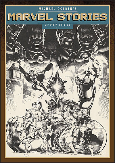 MICHAEL GOLDEN'S MARVEL STORIES Artist's Edition