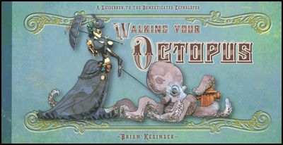 WALKING YOUR OCTOPUS A Guidebook to the Domesticated Cephalopod Signed