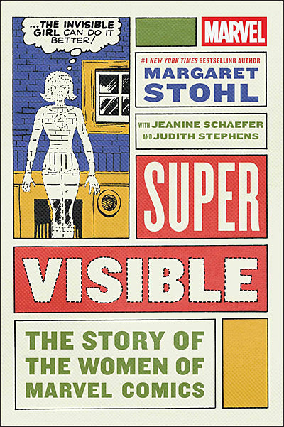 SUPER VISIBLE The Story of the Women of Marvel Comics